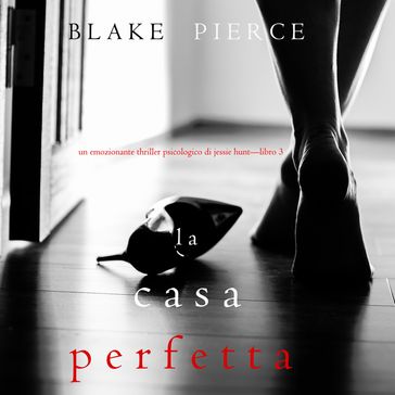 Perfect House, The (A Jessie Hunt Psychological Suspense ThrillerBook Three)