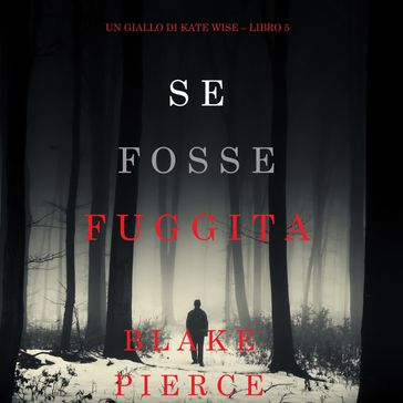 Se fosse fuggita (Un giallo di Kate Wise  Libro 5)