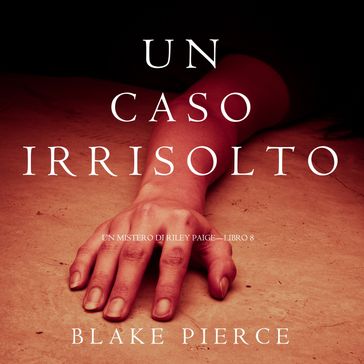 Un Caso Irrisolto (Un Mistero di Riley PaigeLibro 8)