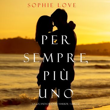 Per Sempre, Più Uno (La Locanda di Sunset Harbor  Libro 6)