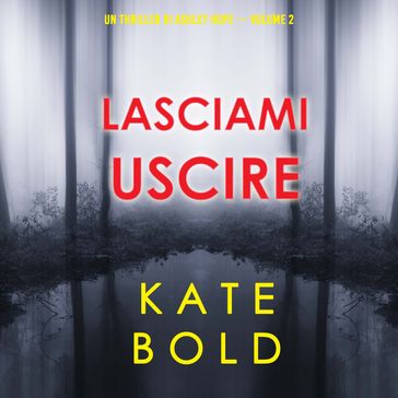 Lasciami uscire (Un thriller di Ashley Hope  Volume 2)