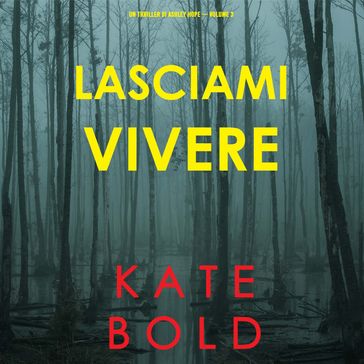 Lasciami vivere (Un thriller di Ashley Hope  Volume 3)