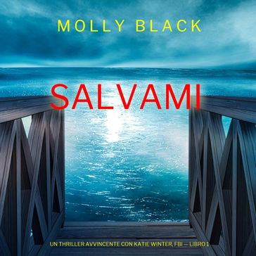 Salvami (Un Thriller Avvincente con Katie Winter, FBI  Libro 1)