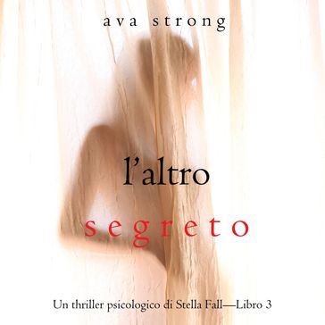 L'altro segreto (Un thriller psicologico di Stella FallLibro 3)