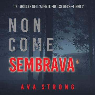Non come sembrava (Un thriller dell'Agente FBI Ilse BeckLibro 2)