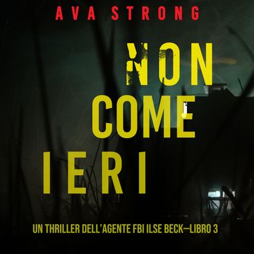 Non come ieri (Un thriller dell'Agente FBI Ilse BeckLibro 3)