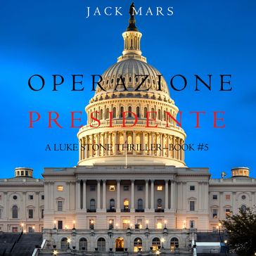 Operazione Presidente (Un thriller di Luke Stone  Libro 5)