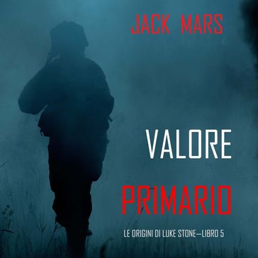 Valore Primario: Le Origini di Luke StoneLibro #5 (un Action Thriller)