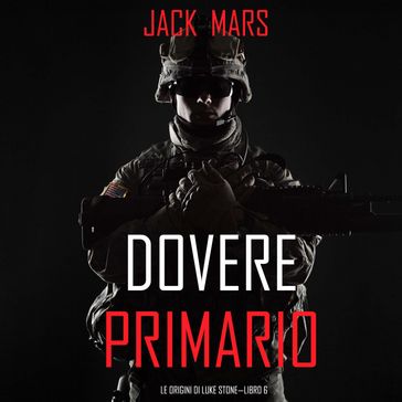 Dovere Primario: Le Origini di Luke StoneLibro #6 (un Action Thriller)