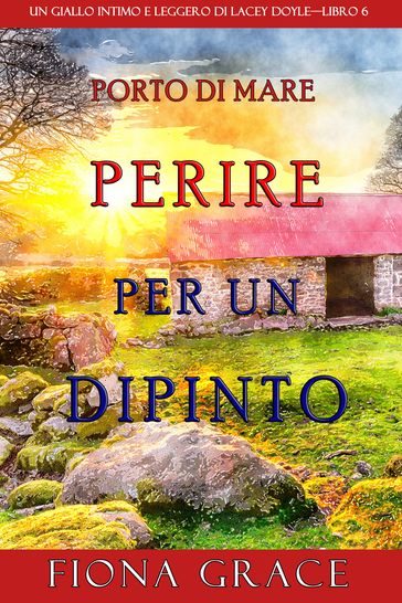 Il dipinto della morte (Un giallo intimo e leggero di Lacey DoyleLibro 6)