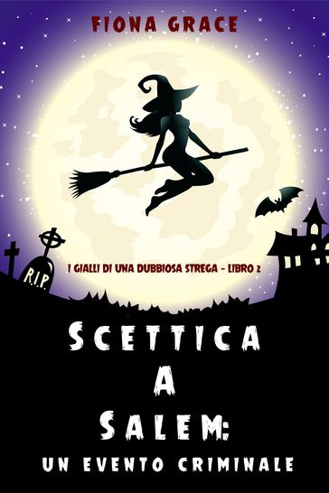 Scettica a Salem: Un evento criminale (I gialli di una dubbiosa strega  Libro 2)