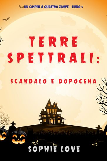 Terre spettrali: Scandalo e dopocena (Un Casper a quattro zampe  Libro 5)
