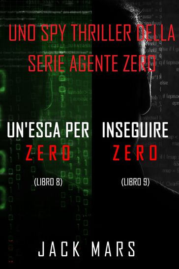 Bundle dei spy thriller della serie Agente Zero: Un'esca per Zero (#8) e Inseguire Zero (#9)