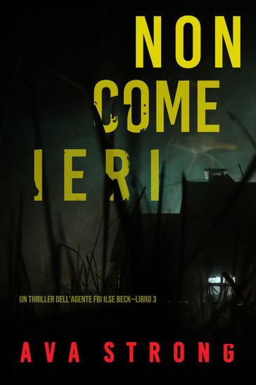 Non come ieri (Un thriller dell'Agente FBI Ilse BeckLibro 3)