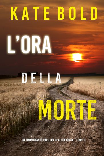 L'ora della morte (Un emozionante thriller di Alexa ChaseLibro 3)