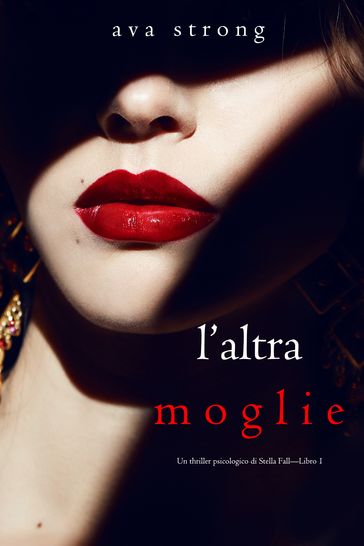 L'altra moglie (Un thriller psicologico di Stella FallLibro 1)