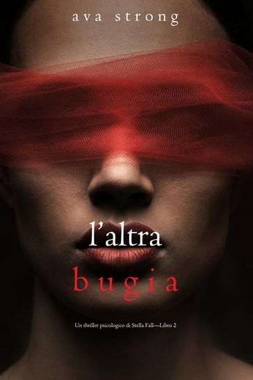 L'altra bugia (Un thriller psicologico di Stella FallLibro 2)