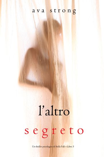L'altro segreto (Un thriller psicologico di Stella FallLibro 3)