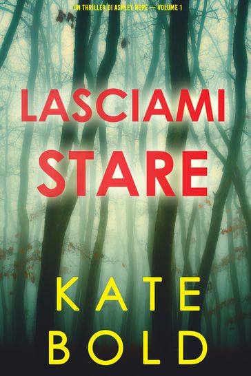 Lasciami stare (Un thriller di Ashley Hope  Volume 1)