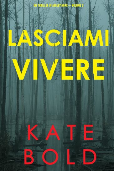 Lasciami vivere (Un thriller di Ashley Hope  Volume 3)