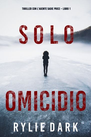 Solo omicidio (Thriller con l'agente Sadie Price Libro 1)