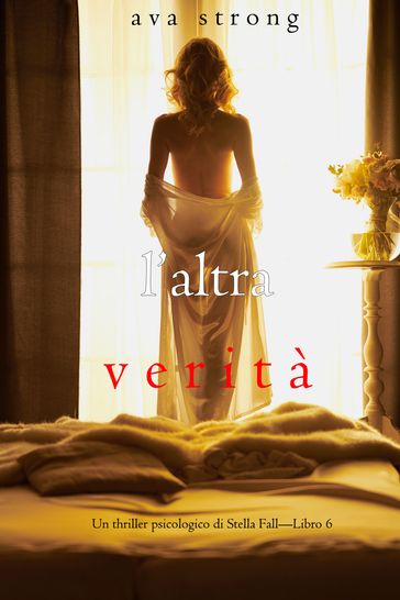 L'altra verità (Un thriller psicologico di Stella FallLibro 6)