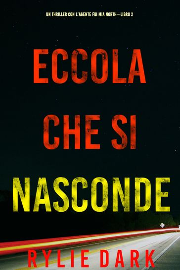 Eccola che si nasconde (Un Thriller con l'Agente FBI Mia NorthLibro 2)