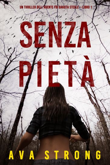 Senza pietà (Un thriller dell'agente FBI Dakota Steele  Libro 1)