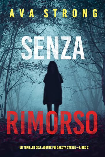 Senza rimorso (Un thriller dell'agente FBI Dakota Steele  Libro 2)