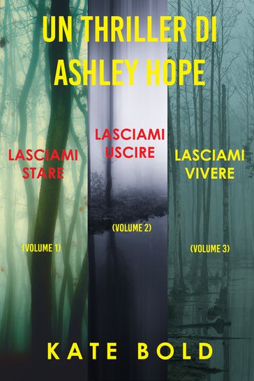 Bundle dei Thriller di Ashley Hope: Lasciami stare (#1), Lasciami uscire (#2), e Lasciami vivere (#3)