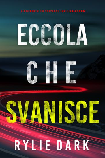 Eccola che svanisce (Un Thriller con l'Agente FBI Mia NorthLibro 4)