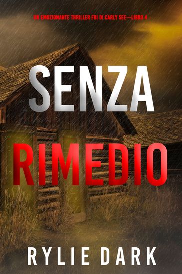 Senza rimedio (Un emozionante thriller FBI di Carly SeeLibro 4)