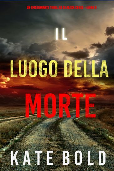 Il luogo della morte (Un emozionante thriller di Alexa ChaseLibro 6)