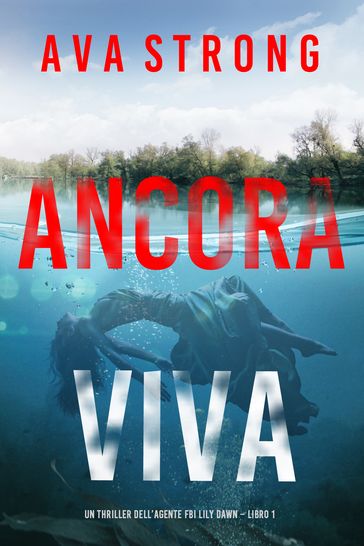 Ancora viva (Un thriller dell'agente FBI Lily Dawn Libro 1)