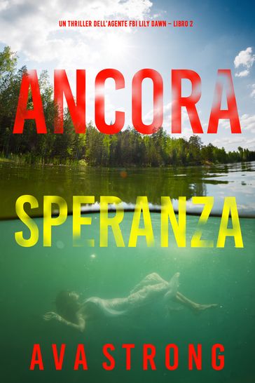 Ancora speranza (Un thriller dell'agente FBI Lily Dawn Libro 2)