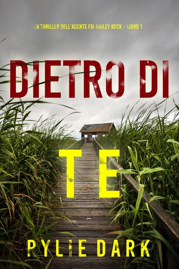 Dietro di te (Un thriller dell'agente FBI Hailey Rock Libro 1)