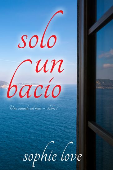 Solo un bacio (Una veranda sul mare Libro 1)