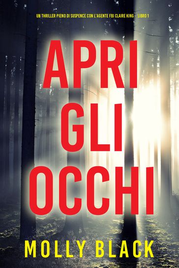 Apri gli occhi (Un thriller pieno di suspence con l'agente FBI Claire King Libro 1)