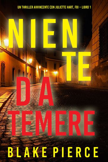 Niente da temere (Un Thriller Avvincente con Juliette Hart, FBI Libro 1)