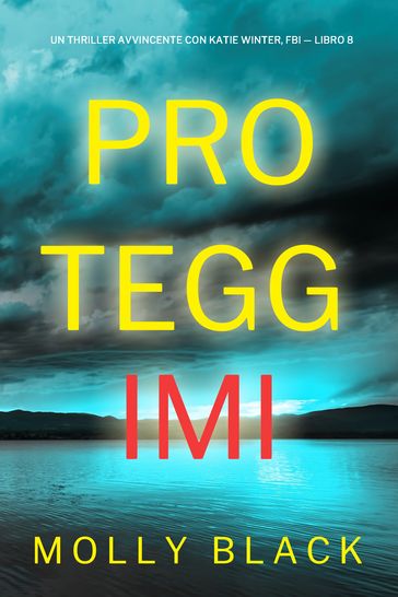 Proteggimi (Un Thriller Avvincente con Katie Winter, FBI  Libro 8)