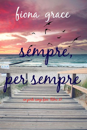 Sempre, per sempre (Un porto senza fine Libro 2)