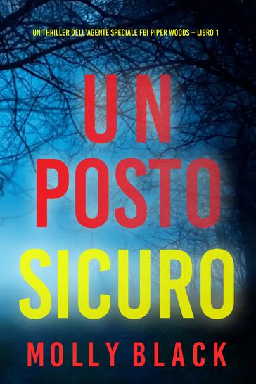 Un posto sicuro (Un thriller dell'agente speciale FBI Piper Woods Libro 1)