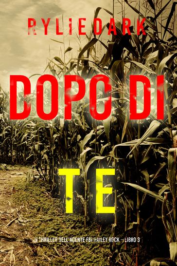 Dopo di te (Un thriller dell'agente FBI Hailey Rock Libro 3)