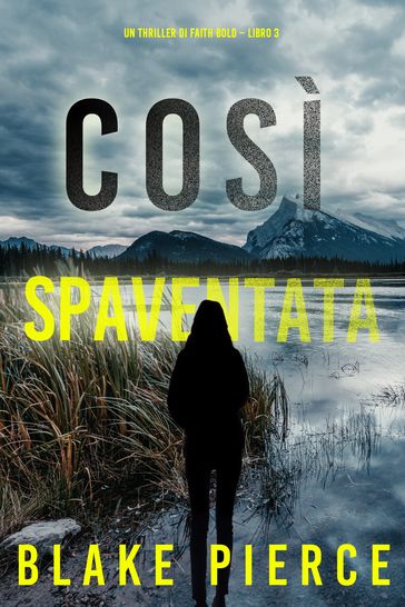 Così Spaventata (Un Thriller di Faith Bold Libro 3)-0