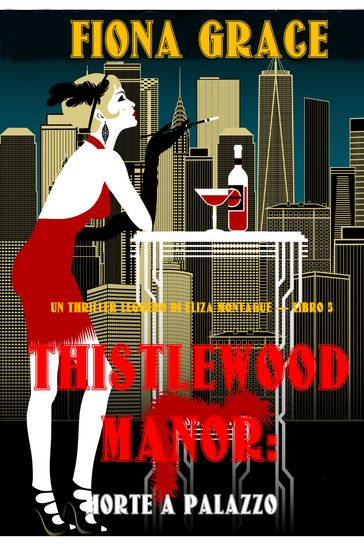 Thistlewood Manor: Morte a Palazzo (Un Thriller Leggero di Eliza Montague  Libro 5)