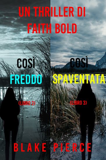 Bundle dei Thriller di Faith Bold: Così Freddo (#2) e Così Spaventata (#3)