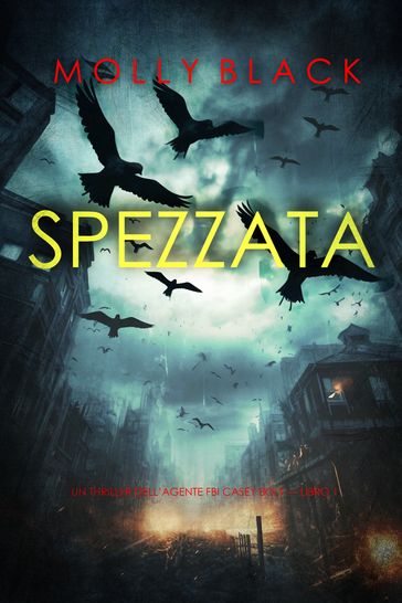 Spezzata (Un thriller dell'agente FBI Casey Bolt  Libro 1)