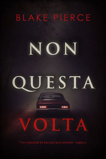 Non questa volta (Un thriller di Rachel Blackwood Libro 2)