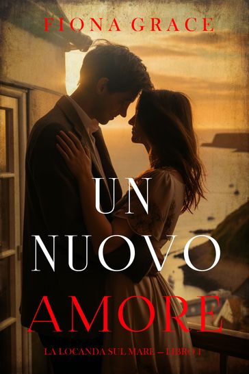 Un nuovo amore (La locanda sul mare  Libro 1)