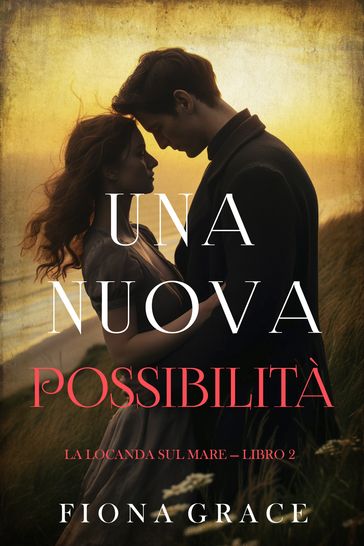Una nuova possibilità (La locanda sul mare  Libro 2)